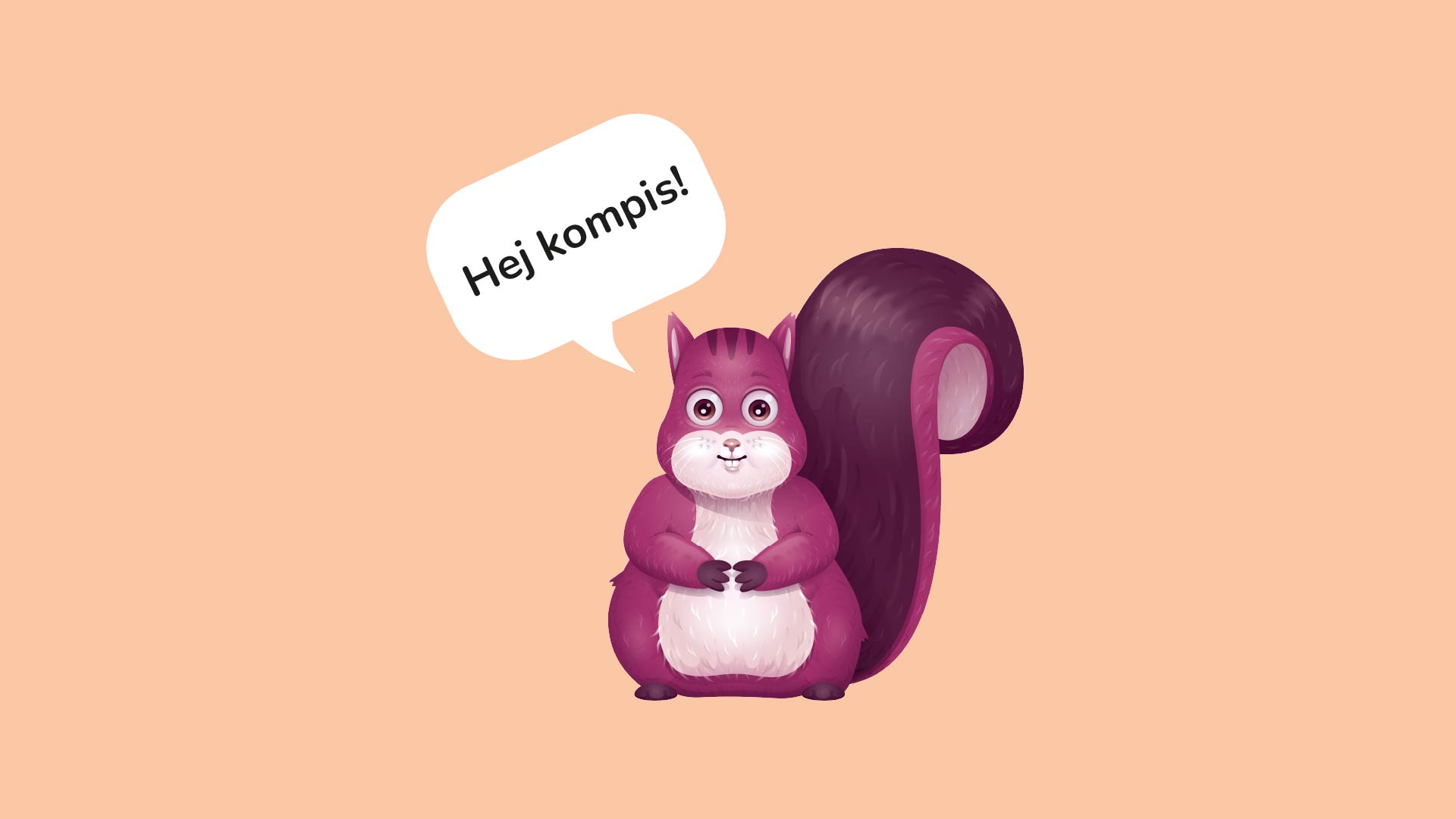 En pratbubbla med texten "Hej kompis!" och ekorren bredvid.