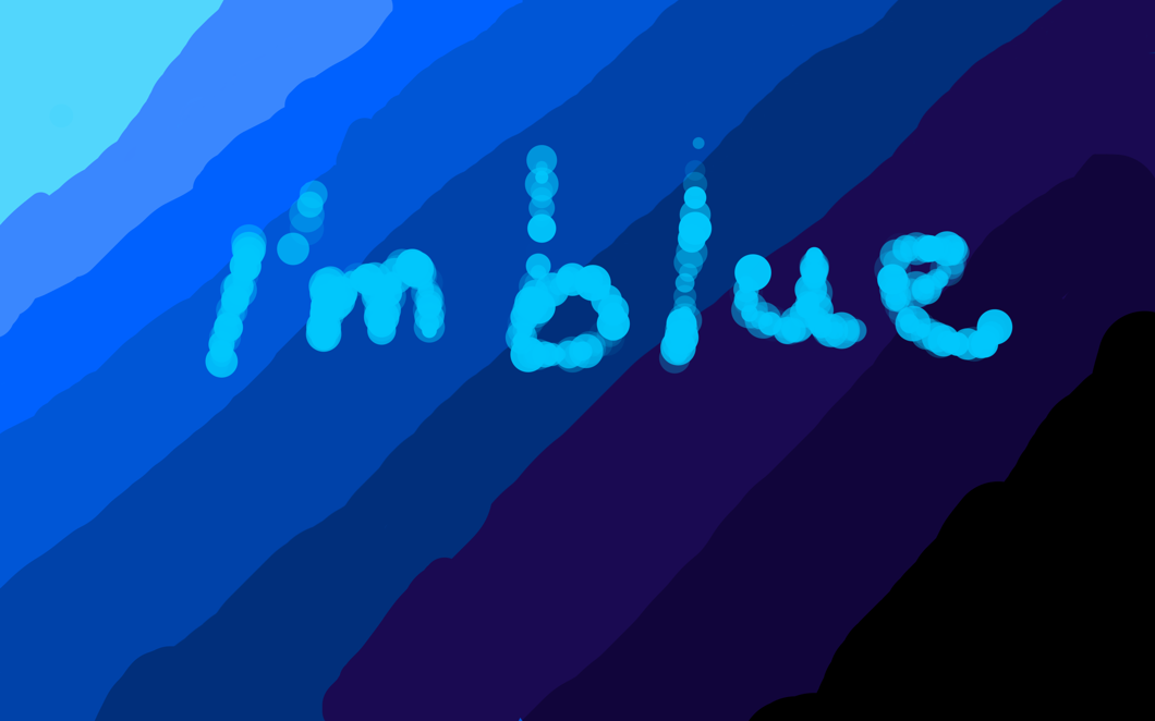 I'm blue