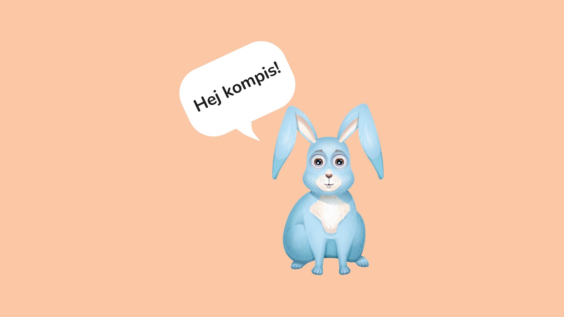 En pratbubbla med texten "Hej kompis!" och haren bredvid.