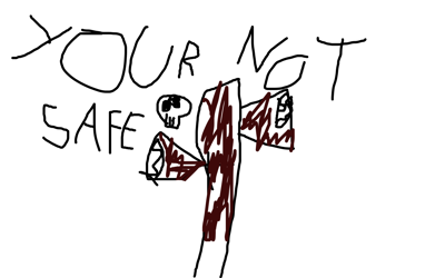 Your not safe