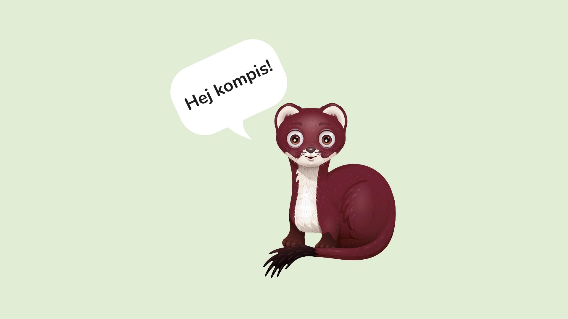 En pratbubbla med texten "Hej kompis!" och hermelinen bredvid.
