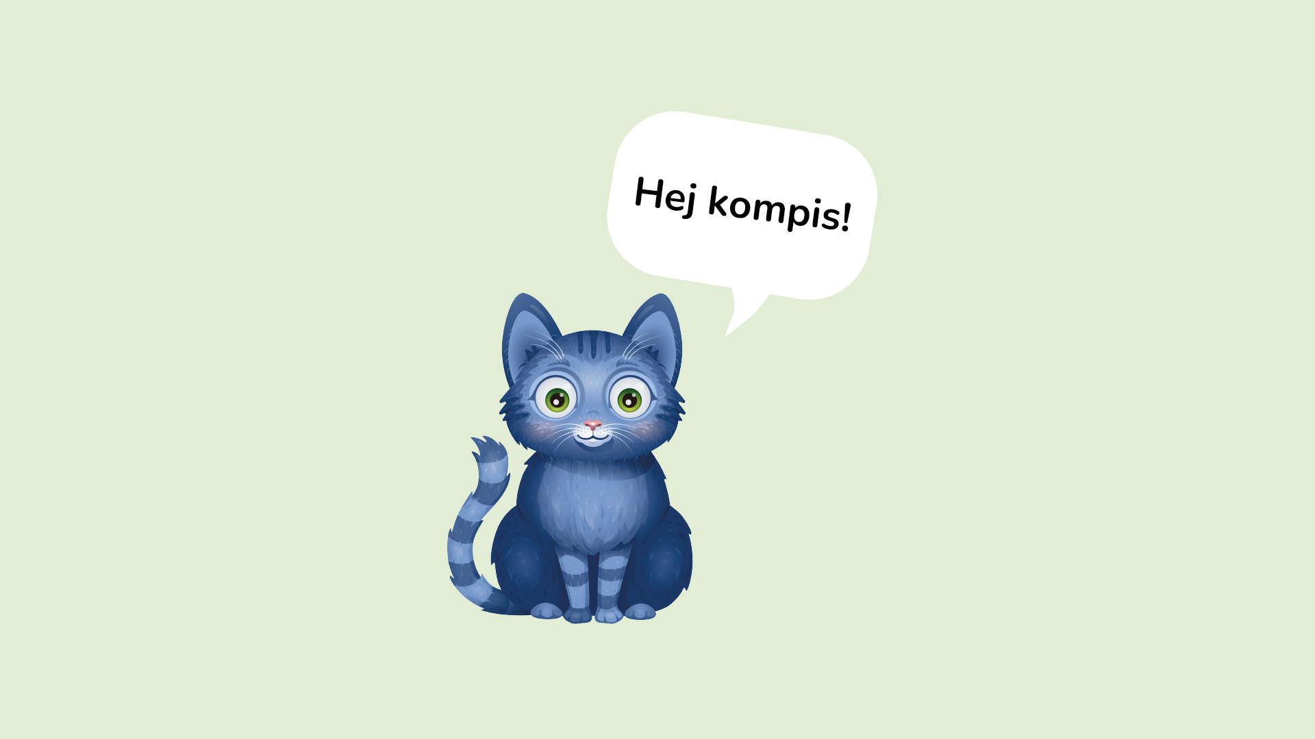 En pratbubbla med texten Hej kompis! och katten bredvid.