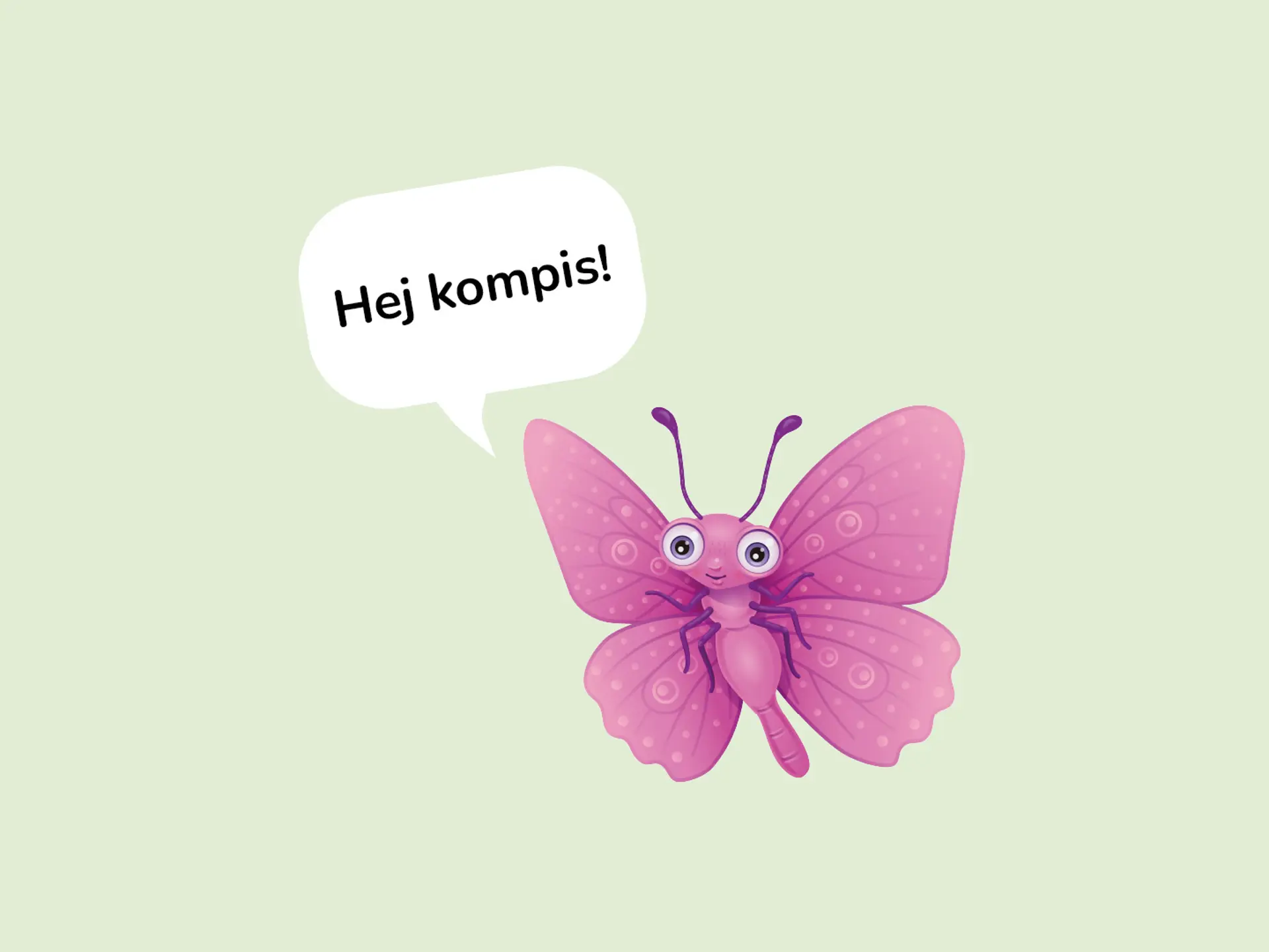 En pratbubbla med texten Hej kompis! och fjärilen bredvid.